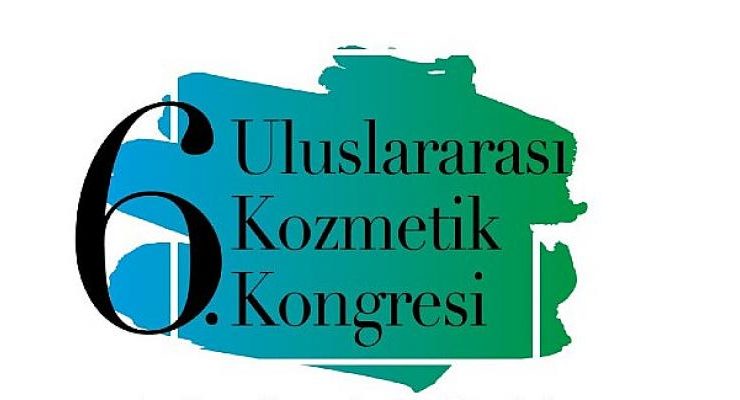 6.Uluslararası Kozmetik Kongresi Sektör Temsilcilerini Ağırlayacak