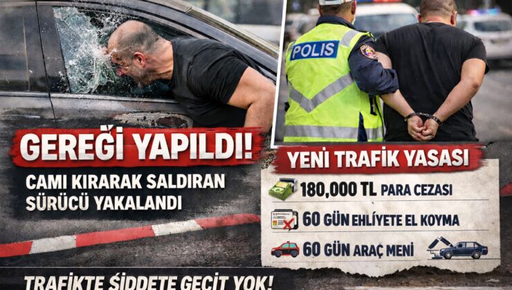 Trafikte Şiddete Geçit Yok: Cam Kırarak Saldıran Sürücüye Gözaltı: Yeni Yaptırımlar Yolda