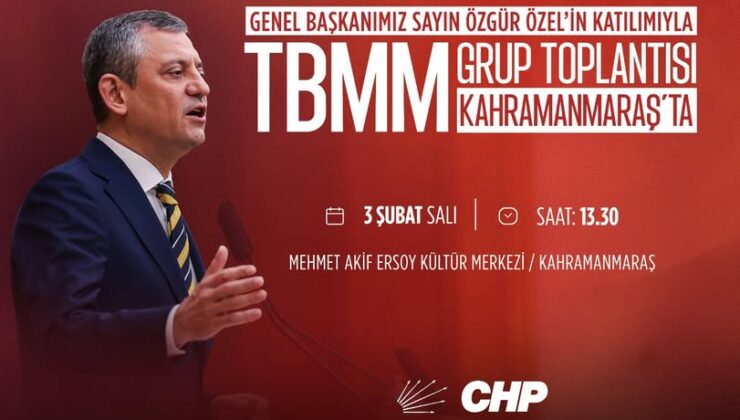 CHP Grup Toplantısı 3 Şubat’ta Kahramanmaraş’ta Yapılacak